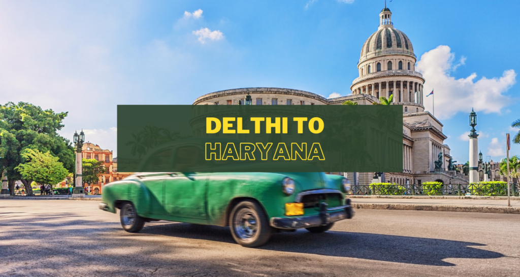 Cab service from Delhi to Haryana , cab service in delhi